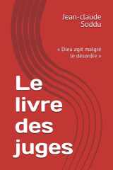 Le livre des juges: « Dieu agit malgré le désordre » (French Edition) cover image