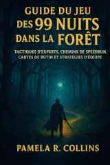 Guide du jeu des 99 nuits dans la forêt: Tactiques d'experts, chemins de speedrun, cartes de butin et stratégies d'équipe (French Edition) cover image