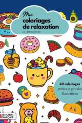 Mes coloriages de relaxation: Livre de 40 coloriages | petites et grandes illustrations apaisantes et mignonnes (kawaii) | zen, anti stress (French Edition) cover image