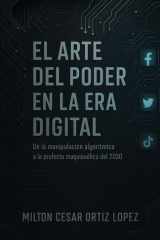 El Arte del Poder En La Era Digital De la manipulación algorítmica A la profecía maquiavélica del 2030 cover image