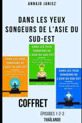 Dans les Yeux Songeurs de l'Asie du Sud-Est — COFFRET Épisodes 1-2-3 (Thaïlande) (Voyage Spirituel Thaïlande Birmanie — Coffrets Promo de la Série Asie du Sud-Est (Intégrale)) (French Edition) cover image