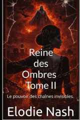 Reine des Ombres — Tome II: La voix des captives. Le pouvoir des chaînes invisibles. (French Edition) cover image