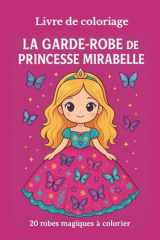 Livre de coloriage. La garde Robe de Princesse Mirabelle: 20 robes sublimes à coloriage (French Edition) cover image