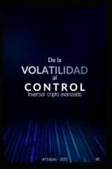 De la volatilidad al control Inversor cripto avanzado cover image