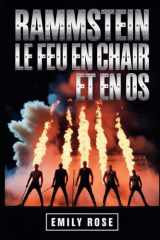 Biographie de Rammstein : Le feu en chair et en os: Biographie de Rammstein : Le feu en chair et en os Pg. 1 Biographie de Rammstein : Le feu en chair ... implacable de Rammstein sur (French Edition) cover image