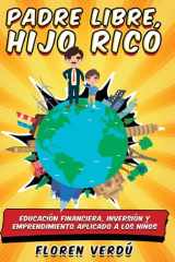 Padre libre, hijo rico Educación financiera, inversión y emprendimiento aplicado a los niños cover image