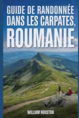 Guide de randonnée dans les Carpates, Roumanie: Guide du randonneur pour la découverte de soi. (Mes aventures de randonnée) (French Edition) cover image