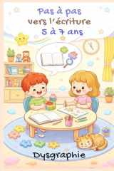 Pas à pas vers l’écriture – 5 à 7 ans: Cahier progressif pour accompagner les enfants ayant des difficultés d’écriture (French Edition) cover image