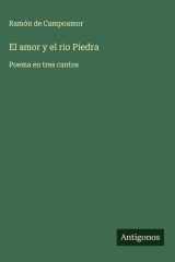 El amor y el rio Piedra Poema en tres cantos cover image