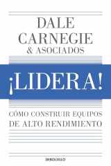 ¡Lidera! Cómo Construir Equipos de Alto Rendimiento / Lead!: How to Build a High-Performing Team cover image