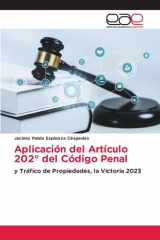 Aplicación del Artículo 202° del Código Penal: y Tráfico de Propiedades, la Victoria 2023 (Spanish Edition) cover image