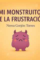 Mi monstruito de la frustración: Un cuento para ayudar a los niños a comprender y gestionar la frustración (Spanish Edition) cover image