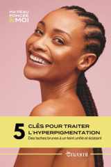 5 clés pour traiter l'hyperpigmentation: Des taches brunes à un teint unifié et éclatant (French Edition) cover image