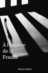 À l'Ombre de la Fraude (French Edition) cover image