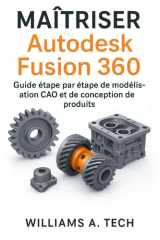 MAÎTRISER Autodesk Fusion 360: Guide étape par étape de modélisation CAO et de conception de produits (French Edition) cover image