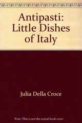Antipasti The Little Dishes of Italy cover image