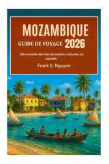 MOZAMBIQUE GUIDE DE VOYAGE 2026: Découverte des îles et plaisirs culturels au paradis (French Edition) cover image