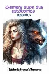Siempre supe que estábamos DESTINADOS (Spanish Edition) cover image