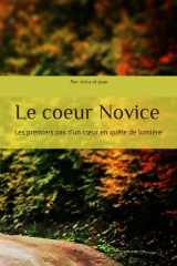 Le coeur Novice: Les premiers pas d'un cœur en quête de lumière (French Edition) cover image
