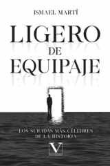 Ligero de equipaje: Los suicidas más célebres de la historia (Ensayo) (Spanish Edition) cover image