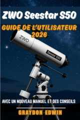 ZWO Seestar S50 Guide de l'utilisateur 2026 (French Edition) cover image