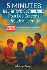 5 Minutes Méditations quotidiennes Pour Les Garçons Préadolescents 2026: 31 Jours De Courage, De Bienveillance Et De Rapprochement Avec Dieu (French Edition) cover image