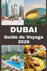 DUBAÏ Guide de Voyage 2026: Conseils Essentiels pour les Sites Touristiques, la Gastronomie, le Shopping, l’Aventure et des Expériences Inoubliables (French Edition) cover image
