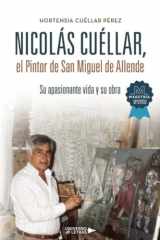 Nicolás Cuéllar, el Pintor de San Miguel de Allende: Su apasionante vida y su obra (Spanish Edition) cover image