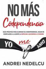 No Más Codependencia Guía Práctica Para Eliminar Su Codependencia, Dejar De Complacer A La Gente Y Empezar A Quererse A Sí Mismo (Spanish Edition) cover image