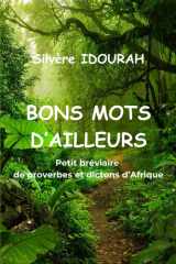 Bons mots d'ailleurs: Petit bréviaire de proverbes et dictons d’Afrique (French Edition) cover image