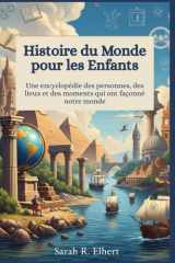 Histoire du monde pour les enfants: Une encyclopédie des personnes, des lieux et des moments qui ont façonné notre monde (French Edition) cover image