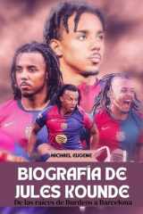 BIOGRAFÍA DE JULES KOUNDE: De las raíces de Burdeos a Barcelona (Spanish Edition) cover image
