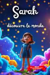 Sarah découvre le monde: Livre personnalisé prénom, mini-histoires magiques, aventures, confiance en soi, leçons de vie, affirmations positives, ... paisible : Sarah (French Edition) cover image