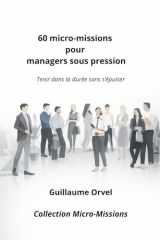 60 micro-missions pour managers sous pression: Tenir dans la durée sans s’épuiser (French Edition) cover image