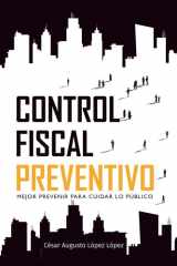 Control Fiscal Preventivo: Mejor prevenir para cuidar lo público (El control fiscal) (Spanish Edition) cover image