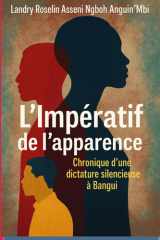 L’Impératif de l’apparence: Chronique d’une dictature silencieuse à Bangui (French Edition) cover image