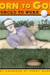 Born to Golf 2001 Calendar: Forced to Work cover image