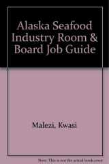 Alaska Seafood Industry Room and Board Job Guide One Stop Guide to Alaska Seafood Job Opportunities cover image