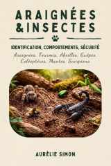 Araignées & Insectes: Identification, Comportements et Sécurité des Araignées, Fourmis, Abeilles, Guêpes, Coléoptères, Mantes, Scorpions (French Edition) cover image