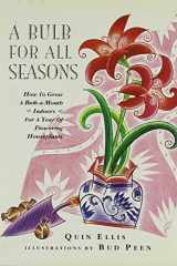 A Bulb for All Seasons How to Grow a Bulb-a-Month Indoors for a Year of Flowering Houseplants cover image