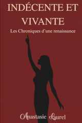 Indécente et Vivante: Les Chroniques d'une renaissance - Tome I (French Edition) cover image