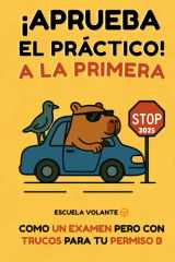 Aprueba el Práctico a la Primera: Como un examen pero con trucos para tu permiso B (Spanish Edition) cover image