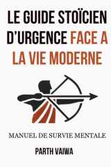 Le Guide Stoïcien d’Urgence Face à la Vie Moderne: Manuel de survie mentale (French Edition) cover image