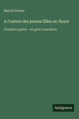 A l'ombre des jeunes filles en fleurs - Première partie - en gros caractères cover image