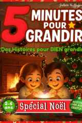 Histoires de Noël - 5 minutes pour grandir - livre pour enfants de 2 à 6 ans: des Histoires pour BIEN grandir - illustrées en couleur - La magie de Noël et ses plus belles valeurs (French Edition) cover image