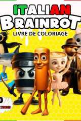 LIVRE DE COLORIAGE ITALIAN BRAINROT: 50 illustrations avec les noms de tes personnages de mèmes préférés, comme : Frulli Frulla, Capuchino Asesino, ... Capuccina, Tung Tung Sahur… (French Edition) cover image