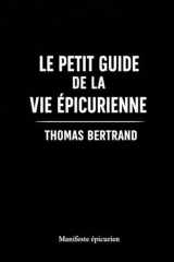 Le petit guide de la vie épicurienne: Manifeste pour les bons vivants (French Edition) cover image