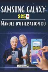 Manuel d'utilisation du Samsung Galaxy S25+ (French Edition) cover image