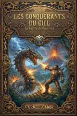 Les Conquérants du Ciel – La Source du Courroux: Un roman d'aventure Steampunk épique : Une odyssée aérienne au cœur d'un Japon de fer et de mystères. ... et voyages dans le temps) (French Edition) cover image
