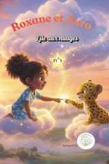 Roxane et Axro - l'ile aux nuages -: Première rencontre - tome 1- (French Edition) cover image